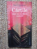Cartile care ne-au facut oameni - Dan C. Mihailescu