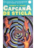 Herbert W. Franke - Capcana de sticla (Editia: 1993)