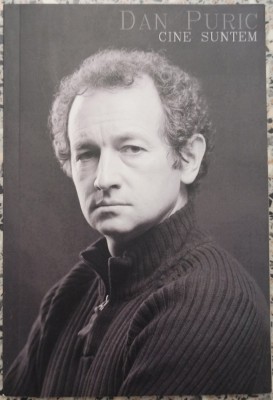 Cine suntem - Dan Puric foto