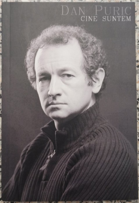 Cine suntem - Dan Puric