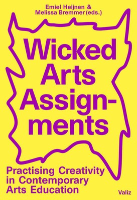Wicked Arts Assignments: Practising Creativity in Contemporary Arts Education foto
