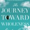The Journey Toward Wholeness Study Guide