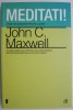 Meditati! Teme de gandire pentru lideri - John C. Maxwell, Carte dezvoltare personala