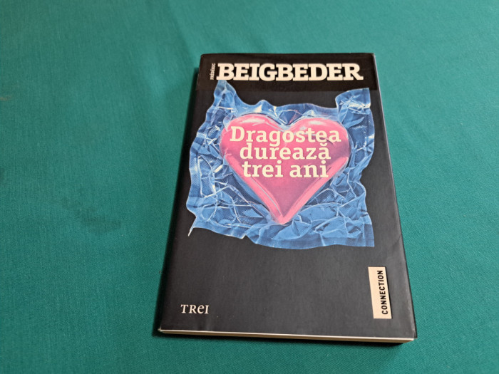 DRAGOSTEA DUREAZĂ TREI ANI / FREDERIC BEIGBEDER / 2014 *