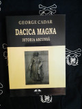 George Cadar - Dacica magna. Istoria ascunsa