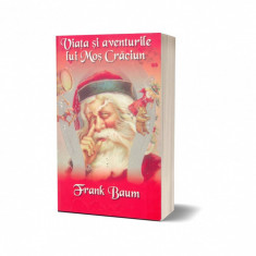 Viata si aventurile lui Mos Craciun - Lyman Frank Baum