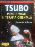 TSUBO,PUNCTE VITALE IN TERAPIA ORIENTALA,KATSUKE SERIZAWA/329 pag.TEORA,2001/t2