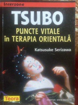 TSUBO,PUNCTE VITALE IN TERAPIA ORIENTALA,KATSUKE SERIZAWA/329 pag.TEORA,2001/t2 foto