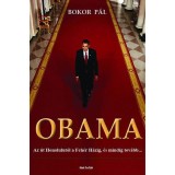 Obama - Az &uacute;t Honolulut&oacute;l a Feh&eacute;r H&aacute;zig, &eacute;s mindig tov&aacute;bb... - Bokor P&aacute;l