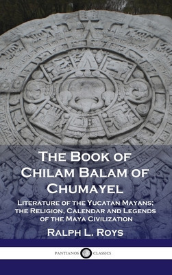 Book of Chilam Balam of Chumayel: Literature of the Yucatan Mayans; the Religion, Calendar and Legends of the Maya Civilization foto