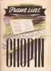 Chopin - Franz Liszt, biografie de Franz Liszt, 1958, Bucuresti, 159 pagini