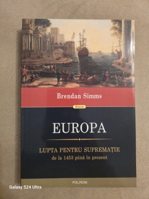 Europa - Lupta pentru suprematie de la 1453 pana in prezent ~ Brendan Simms foto