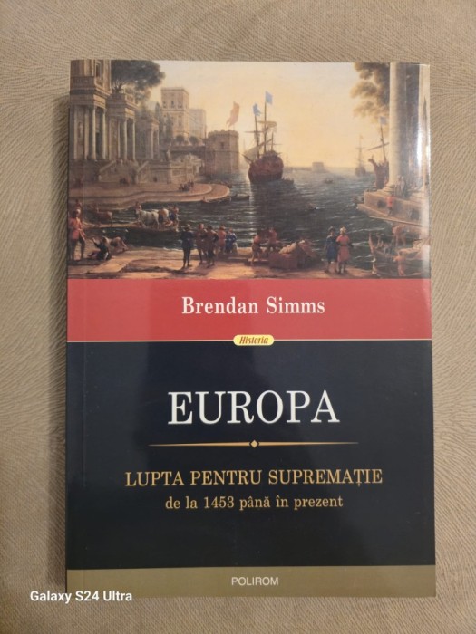 Europa - Lupta pentru suprematie de la 1453 pana in prezent ~ Brendan Simms