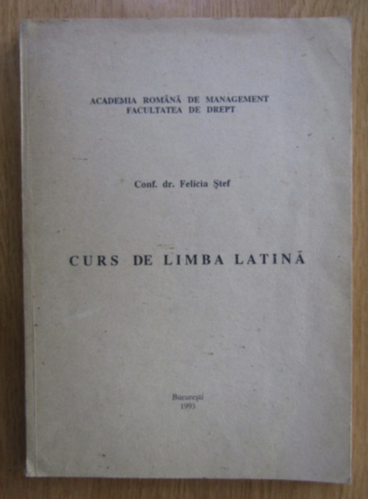 Curs de limba latina/ Felicia Stef