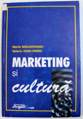 MARKETING SI CULTURA de MARIA MOLDOVEANU si VALERIU IOAN - FRANC , 1997 foto