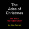 The Atlas of Christmas: The Merriest, Tastiest, Quirkiest Holiday Traditions from Around the World