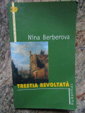 TRESTIA REVOLTATA-NINA BERBEROVA