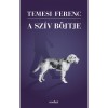 A sz&iacute;v b&ouml;jtje - Temesi Ferenc