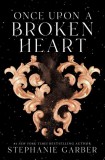 Once Upon A Broken Heart | Stephanie Garber