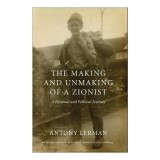 The Making and Unmaking of a Zionist