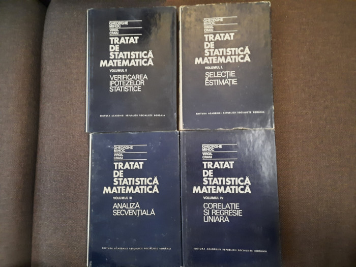 Tratat De Statistica Matematica - Ghe.Mihoc , V.Craiu -4 VOLUME