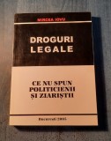 Droguri legale ce nu spun politicienii si ziaristii Mircea Iovu