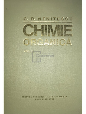 C. D. Nenițescu - Chimie organică, vol. 2 (ed. VIII) (editia 1980) foto