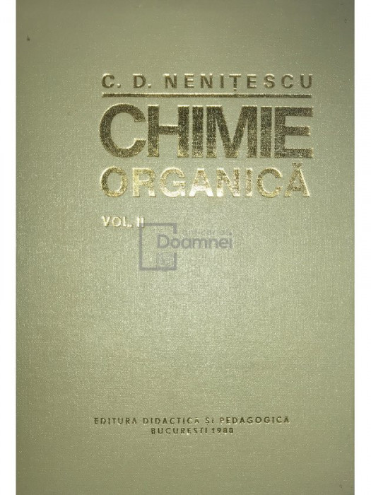 C. D. Nenițescu - Chimie organică, vol. 2 (ed. VIII) (editia 1980)
