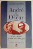 Andre &amp; Oscar. Gide, Wilde si arta de a trai gay &ndash; Jonathan Fryer