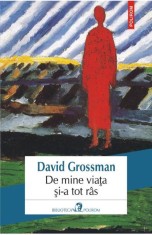 De mine viata si-a tot ras - David Grossman, Polirom
