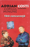 Caseta Adrian Copilul Minune &amp; Costi (Ex-Valahia) &lrm;&ndash; Fără Concurență, originala, Casete audio