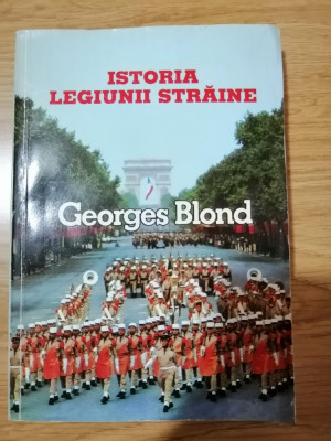 Istoria Legiunii staine (1831-1981) - Georges Blond, Editura: Caro, pagini: 416 foto