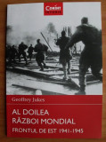 Geoffrey Jukes - Al Doilea Razboi Mondial. Frontul de Est 1941-1945