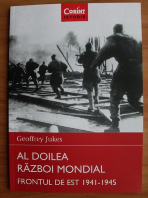 Geoffrey Jukes - Al Doilea Razboi Mondial. Frontul de Est 1941-1945 foto