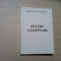 CORNELIU ZELEA CODREANU - Pentru Legionari - Vol. I - 1999, 369 p.