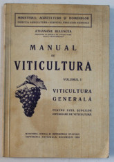 MANUAL DE VITICULTURA , VOLUMUL I - VITICULTURA GENERALA , PENTRU UZUL SCOLILOR INFERIOARE DE VITICULTURA de ATHANASIE BULENCEA , 1938 foto