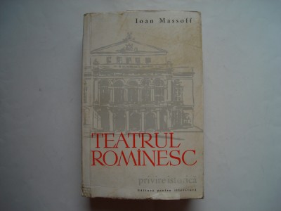 Teatrul romanesc. Privire istorica (vol. I) - Ioan Massoff foto