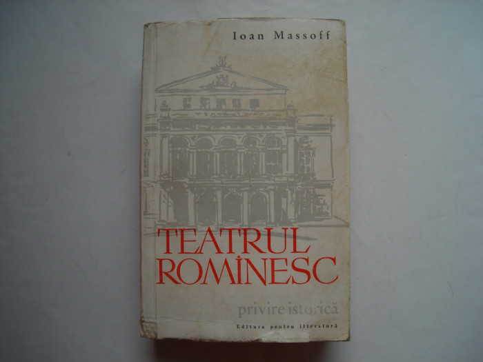 Teatrul romanesc. Privire istorica (vol. I) - Ioan Massoff