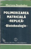 Cumpara ieftin Polimerizarea matriciala Biotehnologie Mariana Bezdadea Editura Stiintifica si Enciclopedica 1987 Brosata