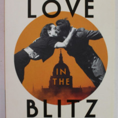 LOVE IN THE BLITZ , THE GREATEST LOST LOVE LETTERS OF THE SECOND WORLD WAR by EILEEN ALEXANDER , 2020