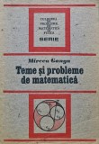 Cumpara ieftin Teme si Probleme de Matematica - Mircea Ganga, 1991, 330 Pagini, Brosata - Stare Foarte Buna