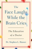 The Face Laughs While the Brain Cries: The Education of a Doctor