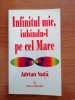 Adrian Nuță, Infinitul mic, iubindu-l pe cel Mare