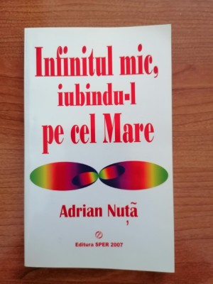 Adrian Nuță, Infinitul mic, iubindu-l pe cel Mare foto