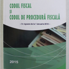 CODUL FISCAL SI CODUL DE PROCEDURA FISCALA - IN VIGOARE DE LA 1 IANUARIE 2016