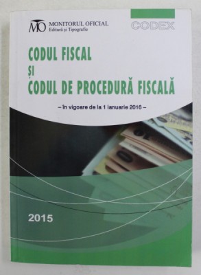 CODUL FISCAL SI CODUL DE PROCEDURA FISCALA - IN VIGOARE DE LA 1 IANUARIE 2016 foto