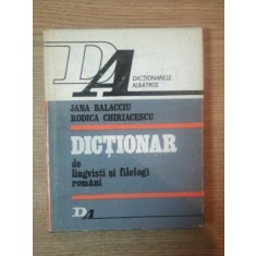 DICTIONAR DE LINGVISTI SI FILOLOGI ROMANI de JANA BALACCIU , RODICA CHIRIACESCU , 1978