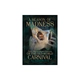 A Season of Madness: Fools, Monsters, and Marvels of the Old-World Carnival