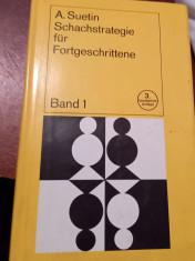 SCHACHSTRATEGIE FUR FORTGESCHRITTENE SUETIN VOLUMUL 1, 2 SAH foto