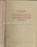 Chimia și Tehnologia Coloranților Azoici - I. Reichel, 1955, 352 Pagini, Chimie, București, Carte Veche